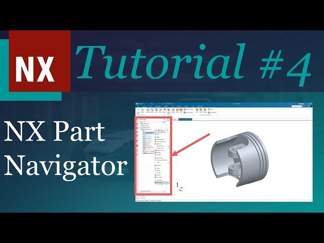 Siemens NX Tutorial Part 4: Part Navigator | Beginner's Guide