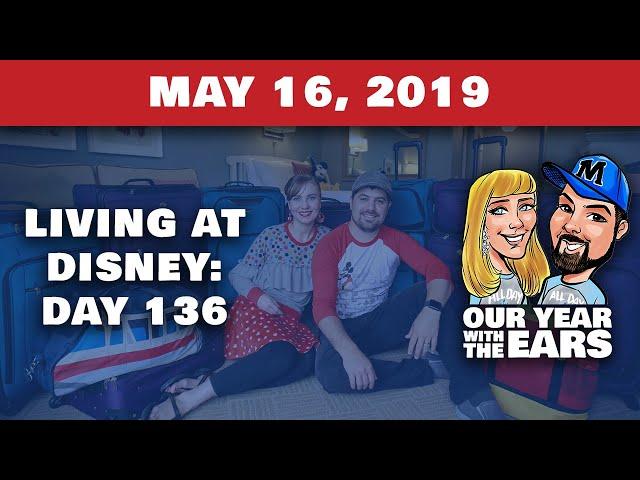 Day 136 Living at Disney World - Our Year With The Ears - May 16, 2019