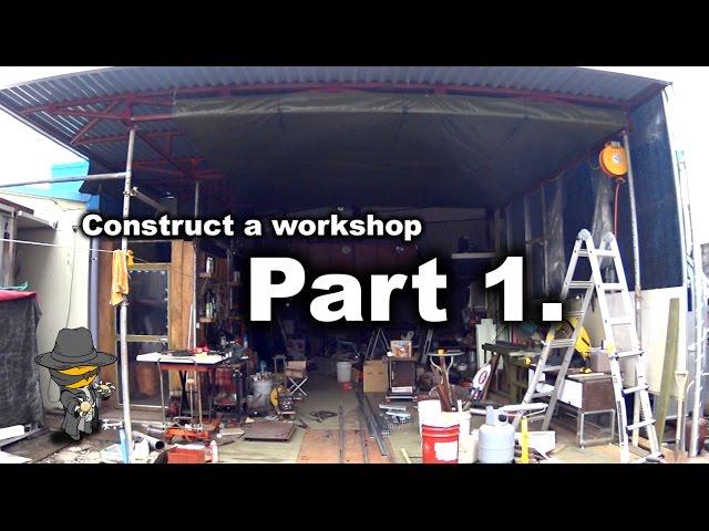 Construct a workshop - Part 1.