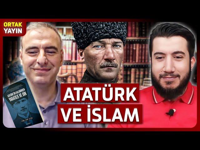 Atatürk'ün İslam'a Bakışı Nasıldı? | Fehmi İlkay Çeçen ve Abdulkadir Polat Ortak Yayını