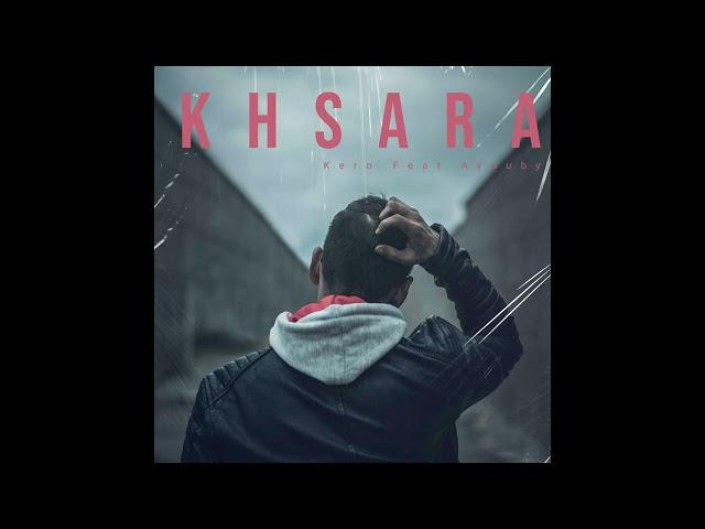 Kero Ft Ayouby - Khsara (خسارة)