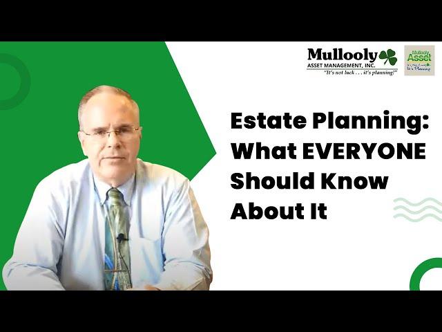 Estate Planning: What EVERYONE Should Know About It