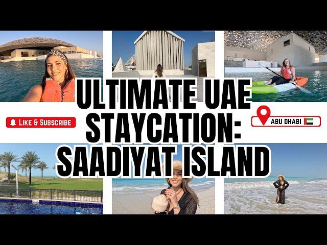 The Ultimate UAE Staycation: Saadiyat Island