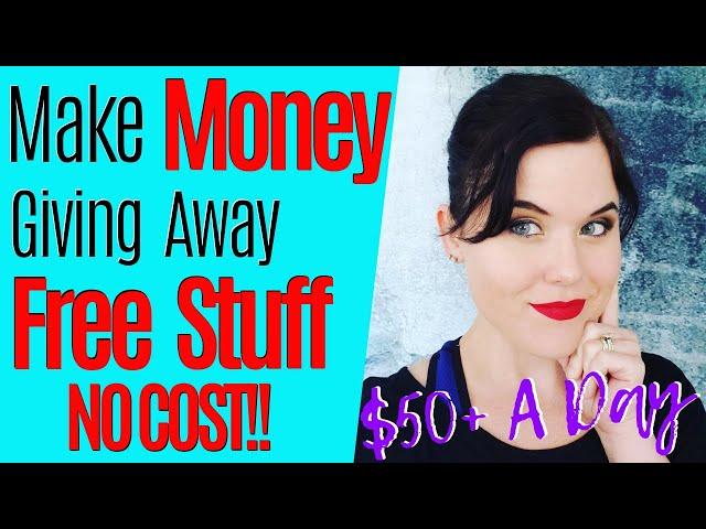 How To Make Money Online $50 a Day+ Giving Away FREE Stuff