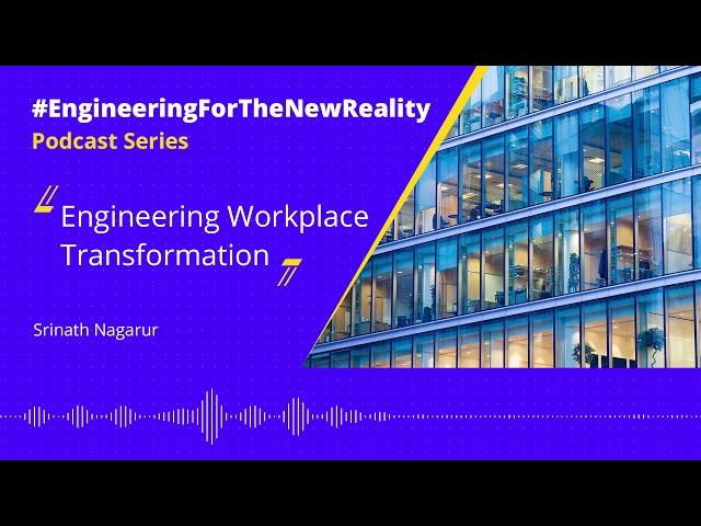 #EngineeringForTheNewReality Podcasts - Workforce Transformation