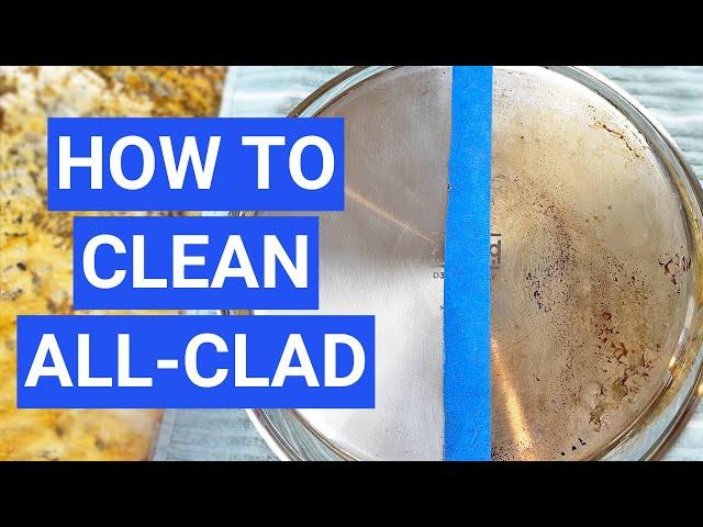 The Ultimate Guide to Cleaning All-Clad Stainless Steel Pans