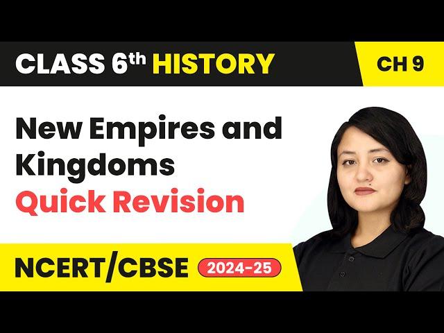 New Empires and Kingdoms - Quick Revision | Class 6 History Chapter 9 | CBSE 2024-25