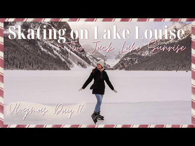 We got lost on our hike...Ice Skating Lake Louise + Winter Sunrise at Two Jack Lake | Vlogmas Day 17