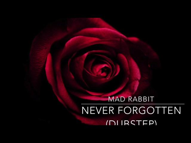 Mad Rabbit - Never Forgotten (DubStep Mix)