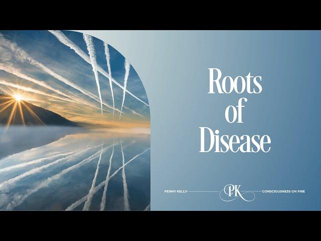 ️ Roots of Disease ️