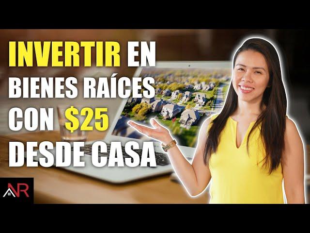 ¿Cómo Invertir En Bienes Raíces Con $25 Desde La Comodidad De Tu Casa?