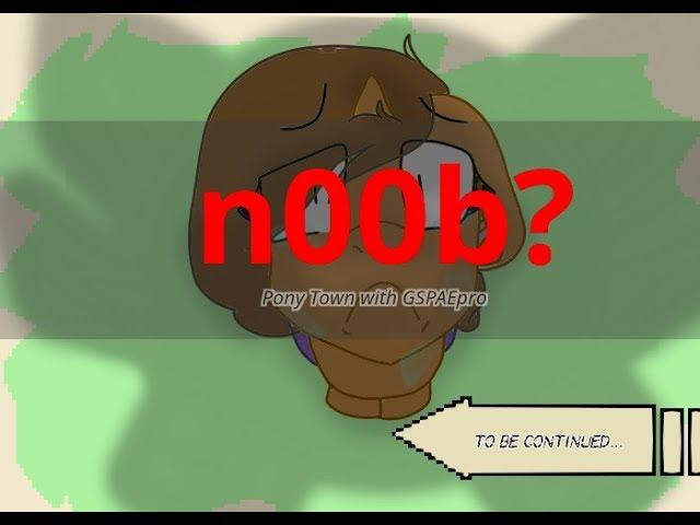 n00b? - Pony Town with GSPAEpro