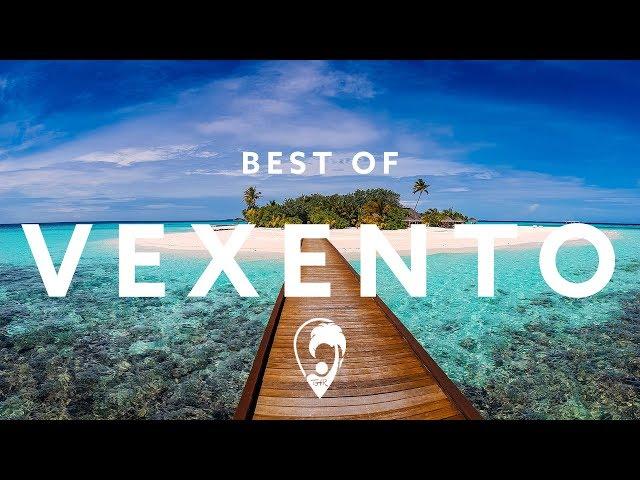  Best Of Vexento (Tropical & Melodic Mix)