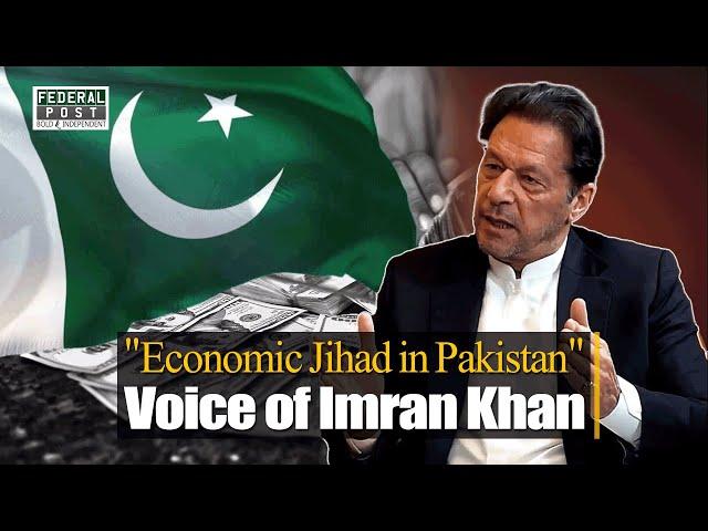 "Economic Jihad in Pakistan" | Voice of Imran Khan