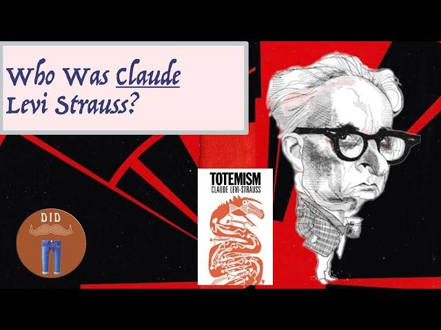 Who was Claude Levi Strauss?