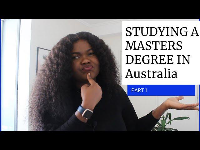 PART ONE: STUDYING A MASTERS DEGREE IN AUSTRALIA | MY POSTGRADUATE PROCESS