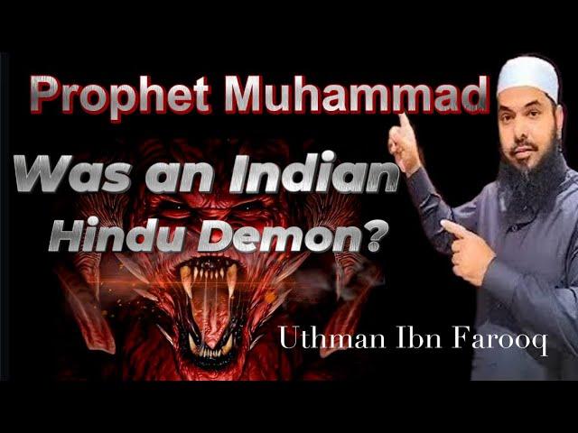 Sheikh Uthman Ibn Farooq prophet Muhammad was a Hindu demon?