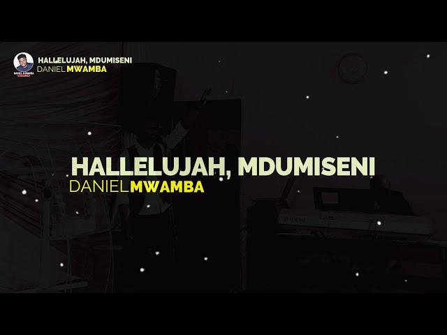 Haleluyah Mdumiseni (Hallelujah, Praise Him) Lyrics Video || Daniel Mwamba