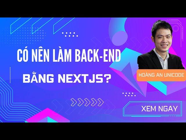 Có nên làm back-end bằng NextJS không?