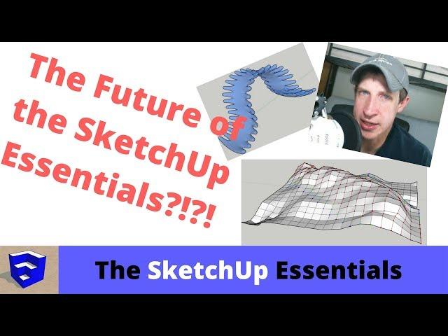 The Future of the SketchUp Essentials? You Tell Me!