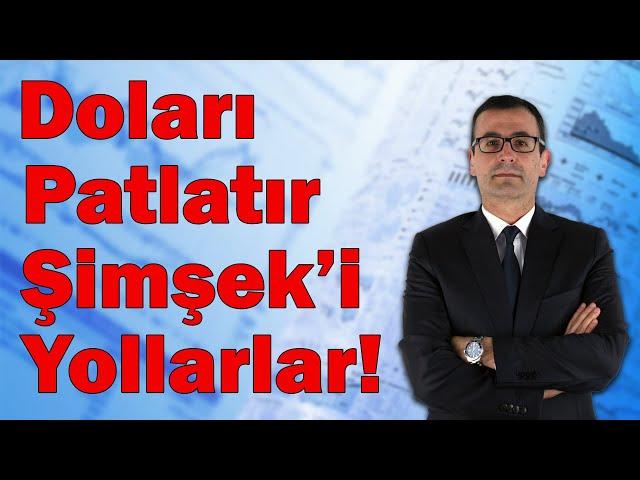 Doları Patlatır, Şimşek'i Yollarlar!