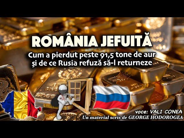 Romania jefuita * Cum a pierdut peste 91,5 tone de aur si de ce Rusia refuza sa l returneze