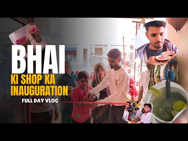 Bhai Ki Shop Ka Inauguration | Full Day Vlog | Khush Vlogs RJ18