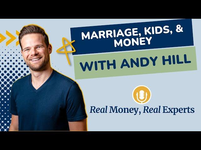 Marriage, Kids, and Money with Andy Hill