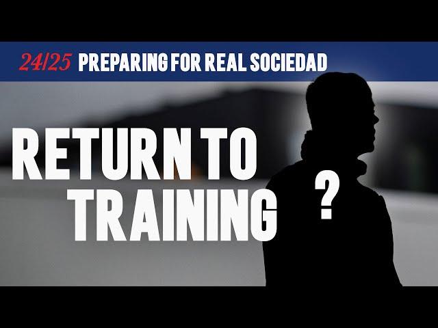 Return To Training! | Preparing For Real Sociedad 