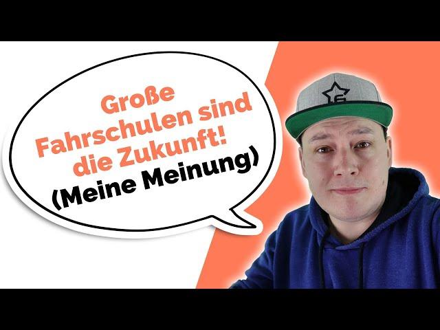 Große Fahrschulen werden sich durchsetzen! (Meine Meinung dazu)