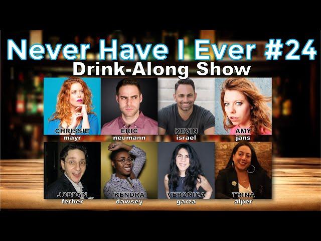 Never Have I Ever #24 - Eric Neumann, Kevin Israel, Veronica Garza, Jordan Ferber, Amy Jans & more!