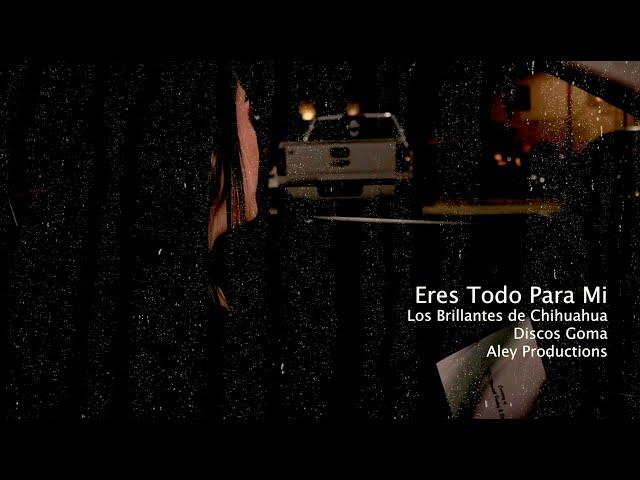 Los Brillantes de Chihuahua-Eres Todo Para Mi [Video Oficial]