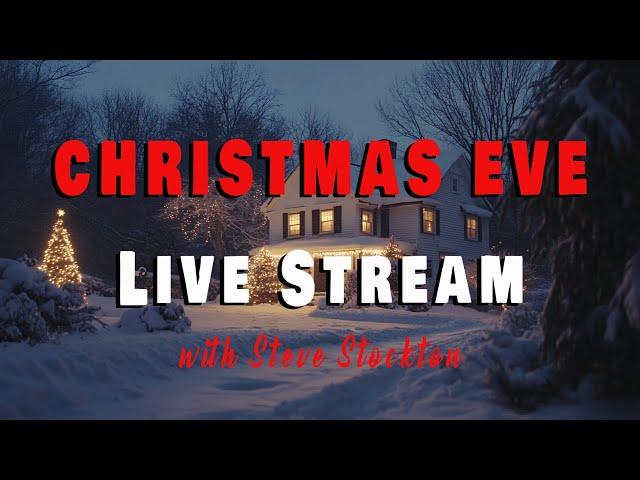 Christmas Eve LIVE Stream with Steve Stockton