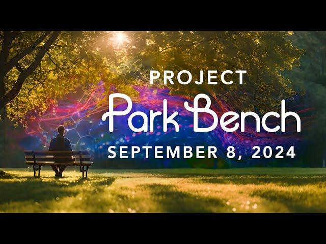 Project Park Bench - September 8, 2024