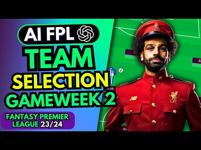 FPL 23/24 GW2 Team Selection - ChatGPT FPL Team - Captain Salah?
