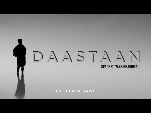 Daastan - Spade ft. Yash Bhardwaj | The Black Dawg