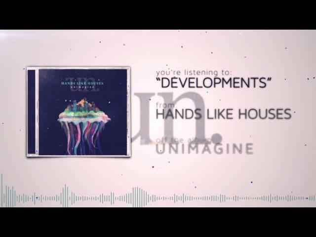 Hands Like Houses - Developments