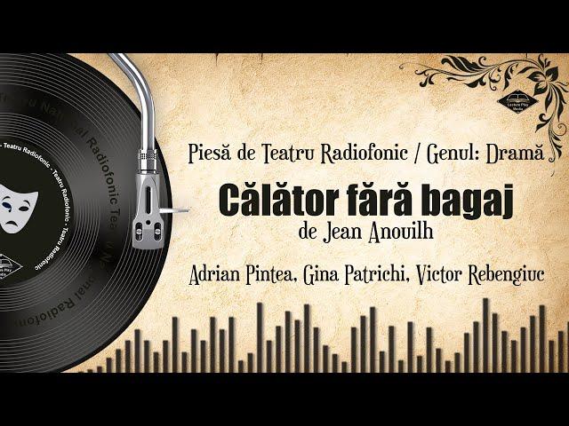 Călător fără bagaj - Jean Anouilh | Teatru pe Vinil | (teatru radiofonic)