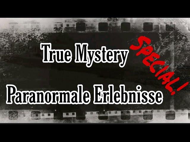 True Mystery - Paranormale Erlebnisse  Special