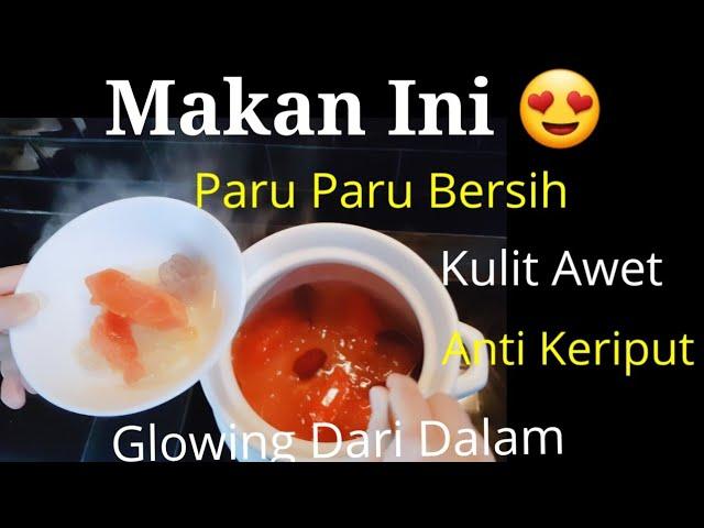 Makan Ini ! Paru Paru Bersih, Kulit Halus, Cerah,Anti Keriput.Food That Make You Glowing From Inside