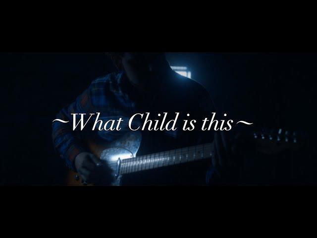 What Child Is This - Guitar Music Video