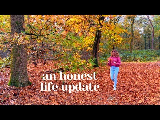 An honest life update