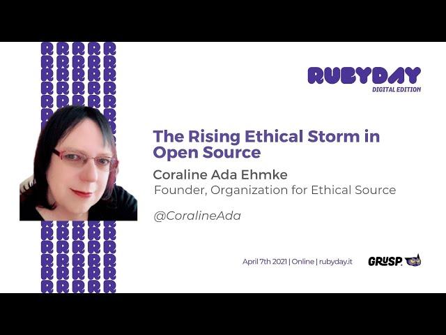 The Rising Ethical Storm in Open Source - Coraline Ada Ehmke - rubyday 2021