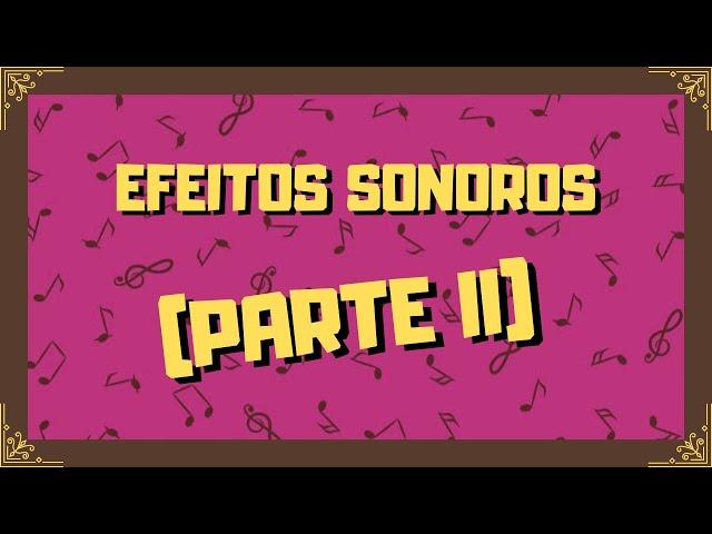 Efeitos Sonoros para Youtubers (PARTE II)