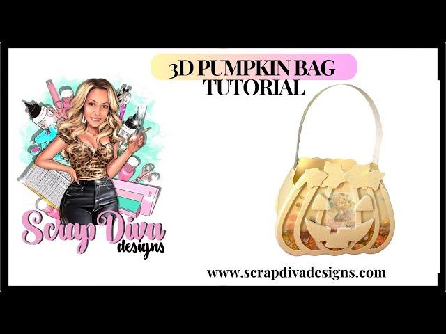 Scrap Diva Designs | 3D Pumpkin Bag | TUTORIAL