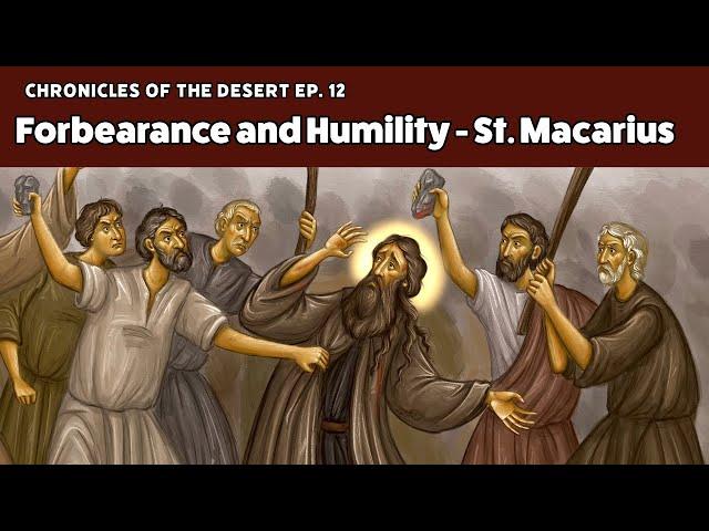 Forbearance and Humility - St. Macarius the Great (Chronicles of the Desert)