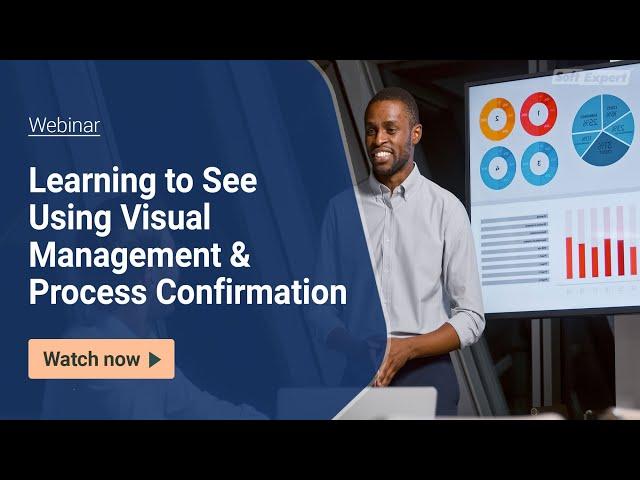 Webinar | Learning to See Using Visual Management & Process Confirmation