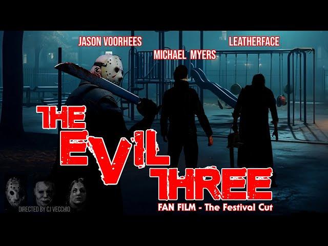 THE EVIL THREE - Friday the 13th, Halloween, The Texas Chainsaw Massacre - FAN FILM