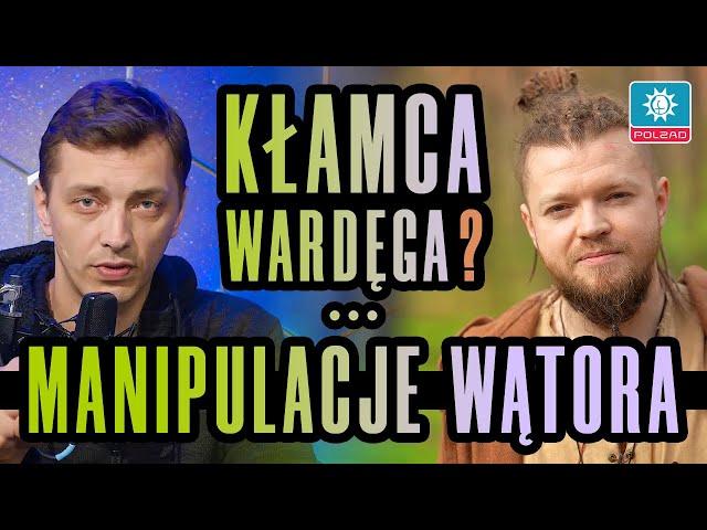 KŁAMCA WARDĘGA? - MANIPULACJE WĄTORA