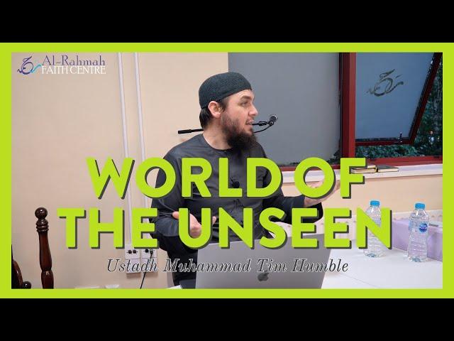 The World Of The Unseen | Lecture by Ustadh Muhammad Tim Humble